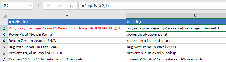 Функция SLUGIFY преобразует 'Why I say 'Bazinga!' - my #1 Reason for Using =INDEX(MATCH())!!' в 'why-i-say-bazinga-my-1-reason-for-using-index-match'.